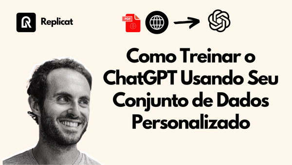 Como Treinar o ChatGPT Usando Seu Conjunto de Dados Personalizado